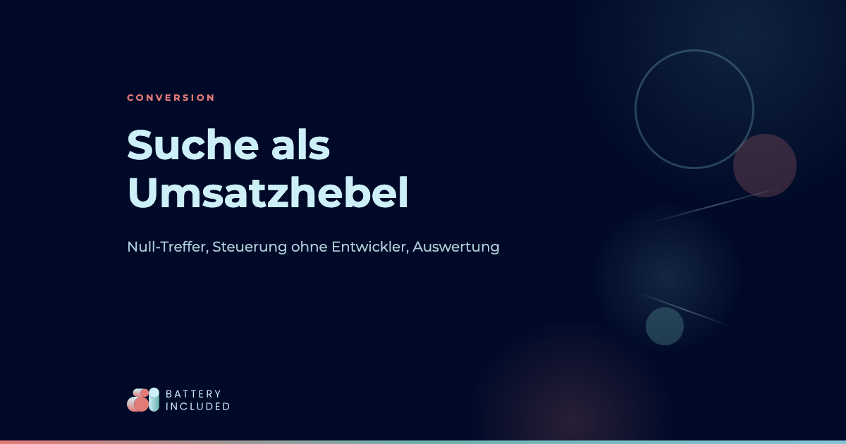 Suche als Umsatzhebel: Null-Treffer, Steuerung ohne Entwickler, Auswertung